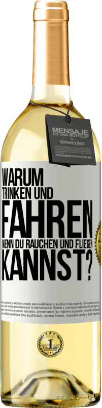 29,95 € | Weißwein WHITE Ausgabe Warum trinken und fahren, wenn du rauchen und fliegen kannst? Weißes Etikett. Anpassbares Etikett Junger Wein Ernte 2024 Verdejo