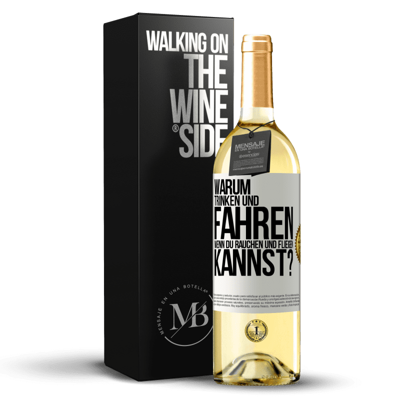 29,95 € Kostenloser Versand | Weißwein WHITE Ausgabe Warum trinken und fahren, wenn du rauchen und fliegen kannst? Weißes Etikett. Anpassbares Etikett Junger Wein Ernte 2024 Verdejo