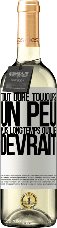 29,95 € | Vin blanc Édition WHITE Tout dure toujours un peu plus longtemps qu'il ne devrait Étiquette Blanche. Étiquette personnalisable Vin jeune Récolte 2024 Verdejo