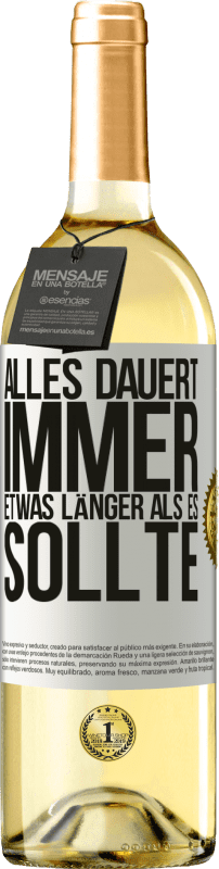 29,95 € | Weißwein WHITE Ausgabe Alles dauert immer etwas länger als es sollte Weißes Etikett. Anpassbares Etikett Junger Wein Ernte 2024 Verdejo