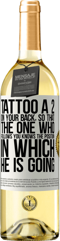 «Tattoo a 2 on your back, so that the one who follows you knows the position in which he is going» WHITE Edition