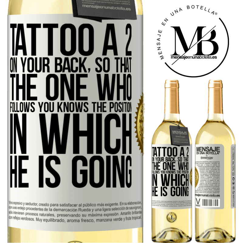 29,95 € Free Shipping | White Wine WHITE Edition Tattoo a 2 on your back, so that the one who follows you knows the position in which he is going White Label. Customizable label Young wine Harvest 2022 Verdejo