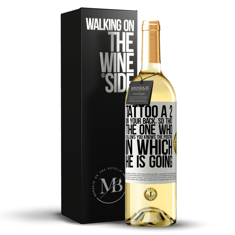 29,95 € Free Shipping | White Wine WHITE Edition Tattoo a 2 on your back, so that the one who follows you knows the position in which he is going White Label. Customizable label Young wine Harvest 2023 Verdejo