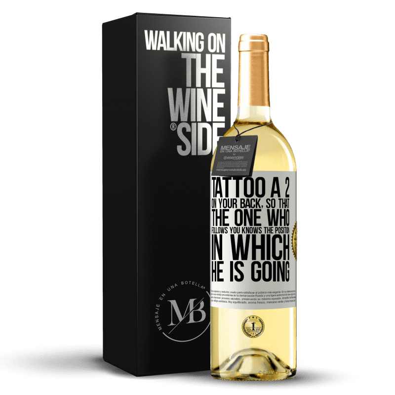 29,95 € Free Shipping | White Wine WHITE Edition Tattoo a 2 on your back, so that the one who follows you knows the position in which he is going White Label. Customizable label Young wine Harvest 2025 Verdejo