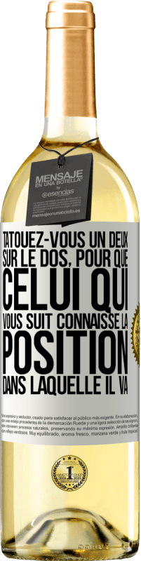 29,95 € Envoi gratuit | Vin blanc Édition WHITE Tatouez-vous un deux sur le dos, pour que celui qui vous suit connaisse la position dans laquelle il va Étiquette Blanche. Étiquette personnalisable Vin jeune Récolte 2025 Verdejo