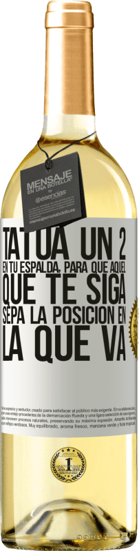 29,95 € Envío gratis | Vino Blanco Edición WHITE Tatúa un 2 en tu espalda, para que aquél que te siga sepa la posición en la que va Etiqueta Blanca. Etiqueta personalizable Vino joven Cosecha 2025 Verdejo