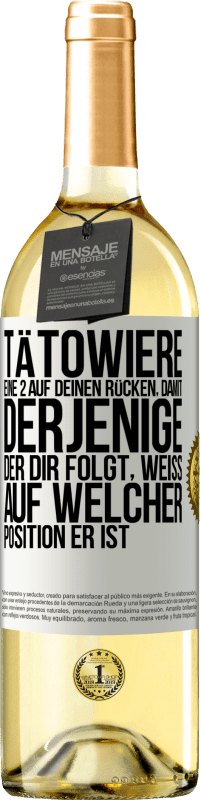 29,95 € | Weißwein WHITE Ausgabe Tätowiere eine 2 auf deinen Rücken, damit derjenige, der dir folgt, weiß, auf welcher Position er ist Weißes Etikett. Anpassbares Etikett Junger Wein Ernte 2024 Verdejo