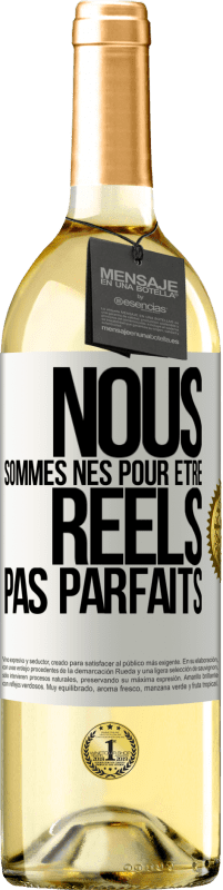 29,95 € | Vin blanc Édition WHITE Nous sommes nés pour être réels pas parfaits Étiquette Blanche. Étiquette personnalisable Vin jeune Récolte 2025 Verdejo