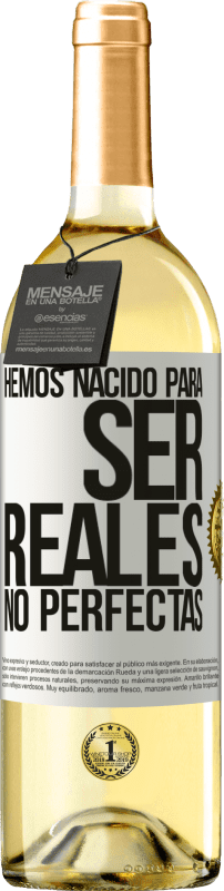29,95 € | Vino Blanco Edición WHITE Hemos nacido para ser reales, no perfectas Etiqueta Blanca. Etiqueta personalizable Vino joven Cosecha 2025 Verdejo