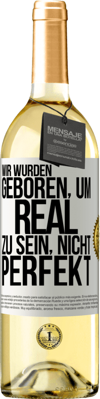 29,95 € Kostenloser Versand | Weißwein WHITE Ausgabe Wir wurden geboren, um real zu sein, nicht perfekt Weißes Etikett. Anpassbares Etikett Junger Wein Ernte 2024 Verdejo