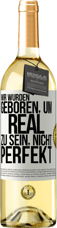 29,95 € | Weißwein WHITE Ausgabe Wir wurden geboren, um real zu sein, nicht perfekt Weißes Etikett. Anpassbares Etikett Junger Wein Ernte 2025 Verdejo
