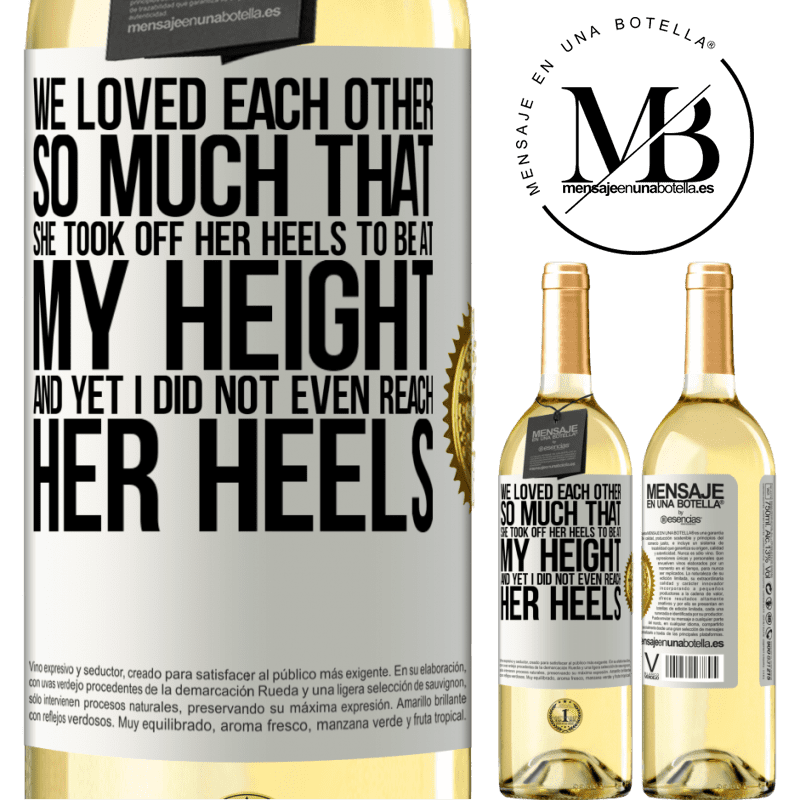 29,95 € Free Shipping | White Wine WHITE Edition We loved each other so much that she took off her heels to be at my height, and yet I did not even reach her heels White Label. Customizable label Young wine Harvest 2022 Verdejo