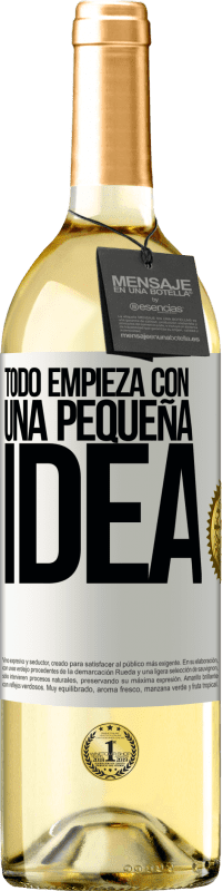 «Todo empieza con una pequeña idea» Edición WHITE