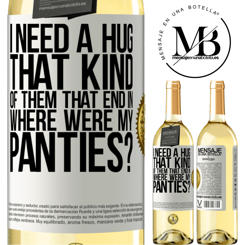 29,95 € Free Shipping | White Wine WHITE Edition I need a hug from those that end in Where were my panties? White Label. Customizable label Young wine Harvest 2022 Verdejo