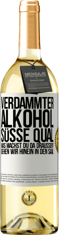 Kostenloser Versand | Weißwein WHITE Ausgabe Verdammter Alkohol, süße Qual. Was machst du da draußen? Gehen wir hinein in den Saal Weißes Etikett. Anpassbares Etikett Junger Wein Ernte 2023 Verdejo