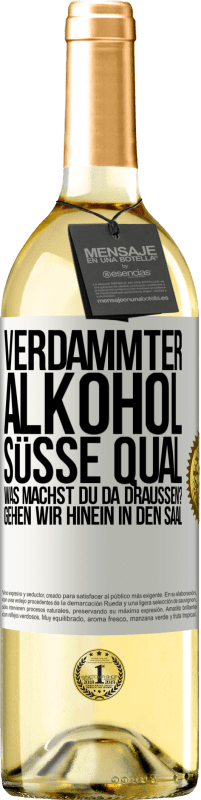 «Verdammter Alkohol, süße Qual. Was machst du da draußen? Gehen wir hinein in den Saal» WHITE Ausgabe