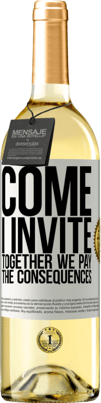 «Come, I invite, together we pay the consequences» WHITE Edition