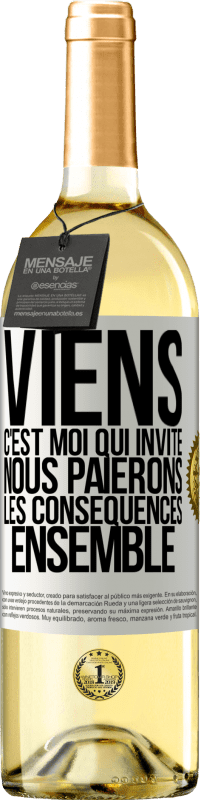 29,95 € | Vin blanc Édition WHITE Viens, c'est moi qui invite, nous paierons les conséquences ensemble Étiquette Blanche. Étiquette personnalisable Vin jeune Récolte 2024 Verdejo