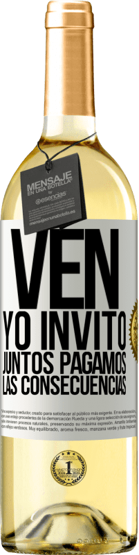 29,95 € | Vino Blanco Edición WHITE Ven, yo invito, juntos pagamos las consecuencias Etiqueta Blanca. Etiqueta personalizable Vino joven Cosecha 2023 Verdejo