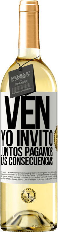29,95 € Envío gratis | Vino Blanco Edición WHITE Ven, yo invito, juntos pagamos las consecuencias Etiqueta Blanca. Etiqueta personalizable Vino joven Cosecha 2025 Verdejo