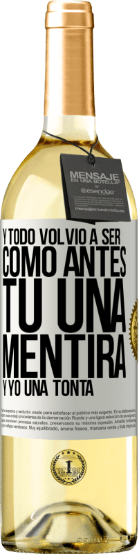 29,95 € | Vino Blanco Edición WHITE Y todo volvió a ser como antes. Tú una mentira y yo una tonta Etiqueta Blanca. Etiqueta personalizable Vino joven Cosecha 2024 Verdejo