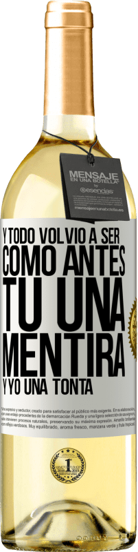 29,95 € | Vino Blanco Edición WHITE Y todo volvió a ser como antes. Tú una mentira y yo una tonta Etiqueta Blanca. Etiqueta personalizable Vino joven Cosecha 2025 Verdejo
