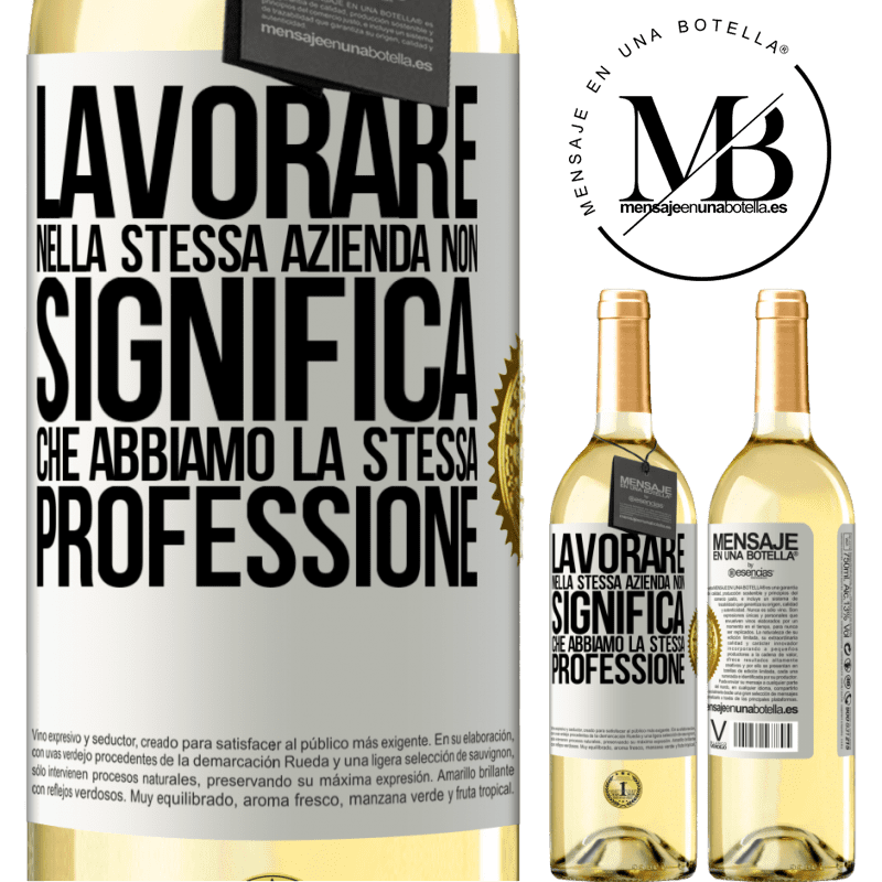 29,95 € Spedizione Gratuita | Vino bianco Edizione WHITE Lavorare nella stessa azienda non significa che abbiamo la stessa professione Etichetta Bianca. Etichetta personalizzabile Vino giovane Raccogliere 2023 Verdejo