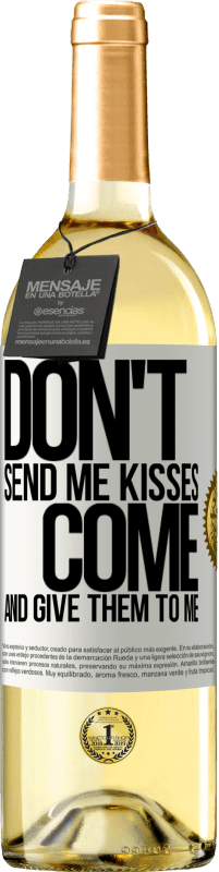 29,95 € | White Wine WHITE Edition Don't send me kisses, you come and give them to me White Label. Customizable label Young wine Harvest 2024 Verdejo