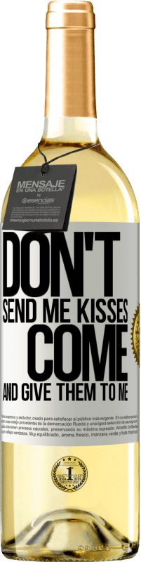29,95 € | White Wine WHITE Edition Don't send me kisses, you come and give them to me White Label. Customizable label Young wine Harvest 2025 Verdejo