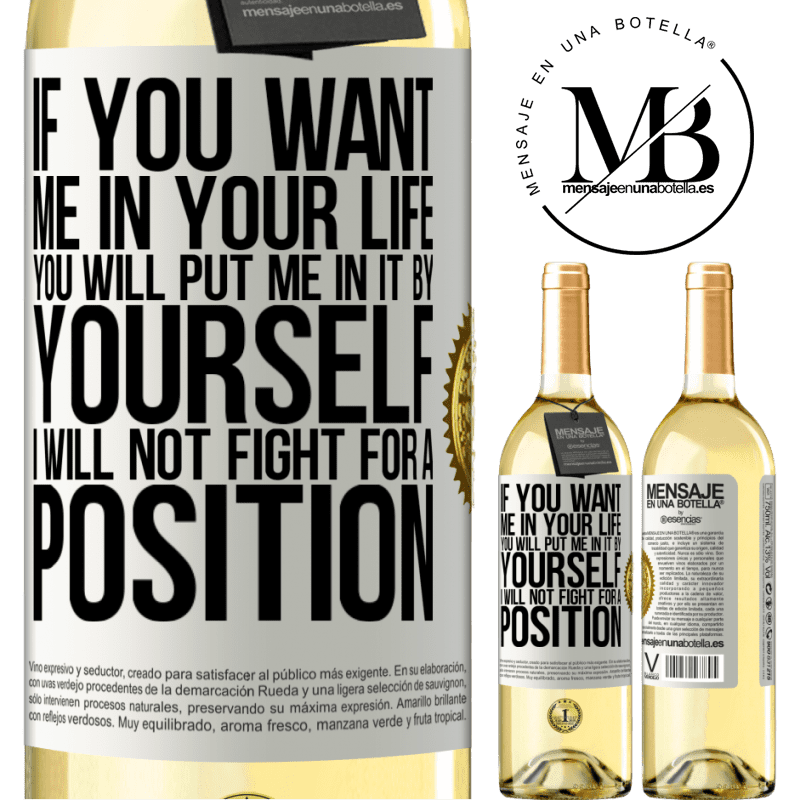 29,95 € Free Shipping | White Wine WHITE Edition If you love me in your life, you will put me in it yourself. I will not fight for a position White Label. Customizable label Young wine Harvest 2022 Verdejo