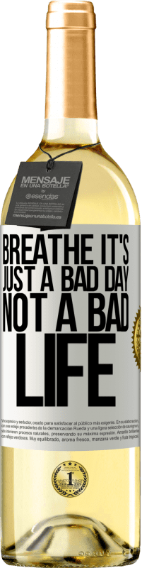 «Breathe, it's just a bad day, not a bad life» WHITE Edition