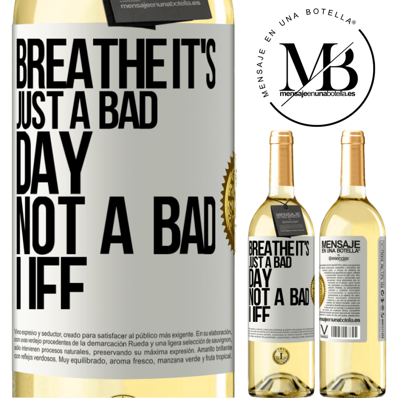 29,95 € Free Shipping | White Wine WHITE Edition Breathe, it's just a bad day, not a bad life White Label. Customizable label Young wine Harvest 2022 Verdejo