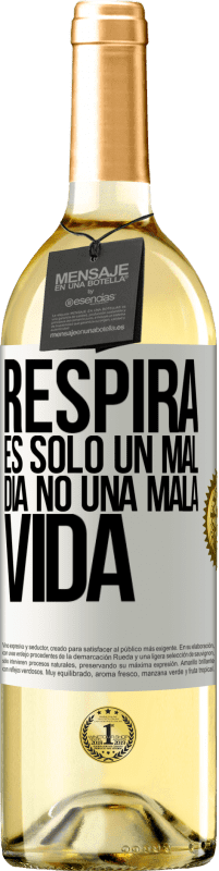 29,95 € | Vino Blanco Edición WHITE Respira, es sólo un mal día, no una mala vida Etiqueta Blanca. Etiqueta personalizable Vino joven Cosecha 2024 Verdejo