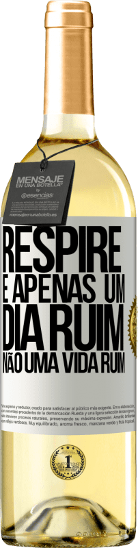 29,95 € | Vinho branco Edição WHITE Respire, é apenas um dia ruim, não uma vida ruim Etiqueta Branca. Etiqueta personalizável Vinho jovem Colheita 2024 Verdejo