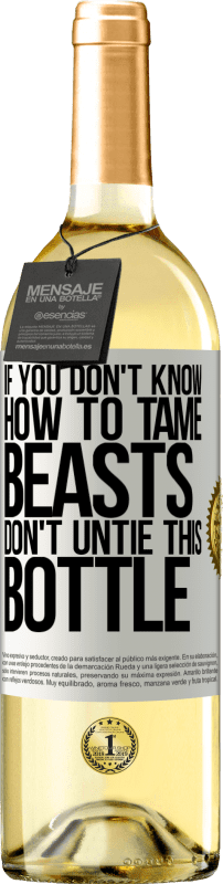 29,95 € | White Wine WHITE Edition If you don't know how to tame beasts don't untie this bottle White Label. Customizable label Young wine Harvest 2025 Verdejo