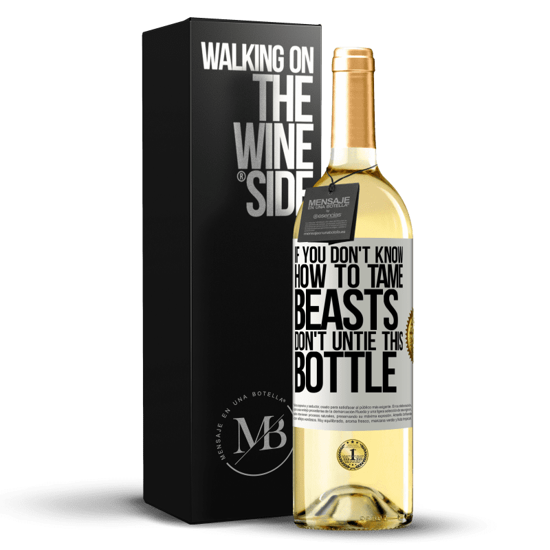 29,95 € Free Shipping | White Wine WHITE Edition If you don't know how to tame beasts don't untie this bottle White Label. Customizable label Young wine Harvest 2024 Verdejo