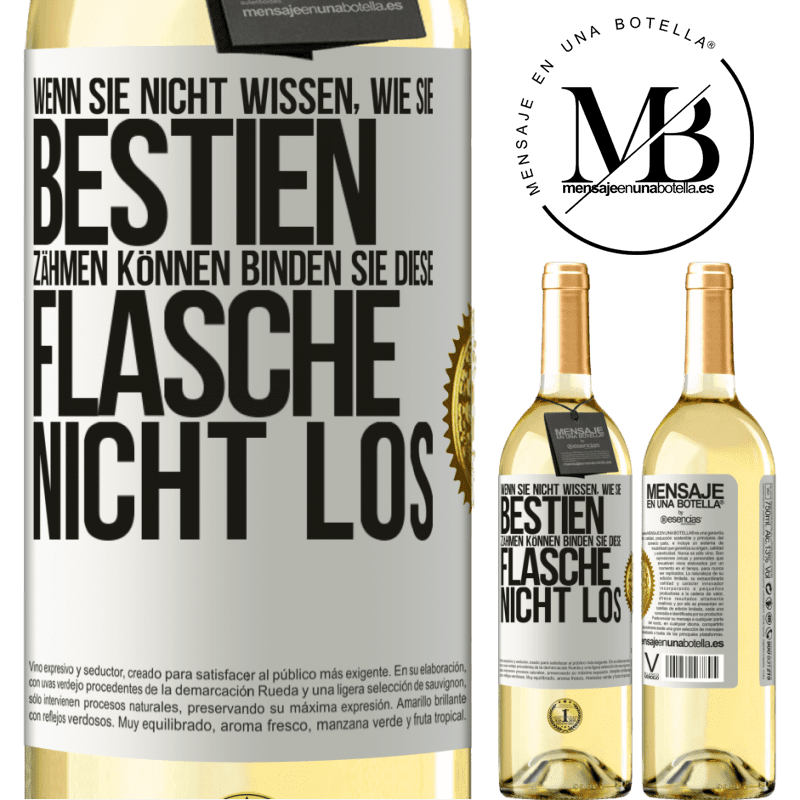 29,95 € Kostenloser Versand | Weißwein WHITE Ausgabe Wenn du keine Bestien zähmen kannst, entbinde diese Flasche nicht Weißes Etikett. Anpassbares Etikett Junger Wein Ernte 2023 Verdejo