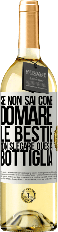 29,95 € Spedizione Gratuita | Vino bianco Edizione WHITE Se non sai come domare le bestie non slegare questa bottiglia Etichetta Bianca. Etichetta personalizzabile Vino giovane Raccogliere 2023 Verdejo