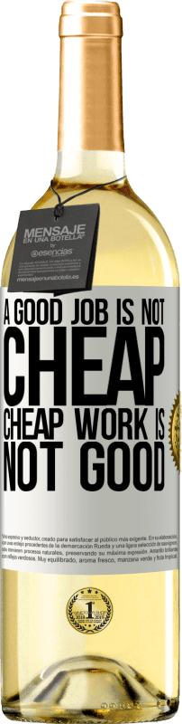 29,95 € | White Wine WHITE Edition A good job is not cheap. Cheap work is not good White Label. Customizable label Young wine Harvest 2024 Verdejo