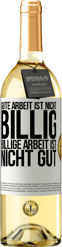 29,95 € Kostenloser Versand | Weißwein WHITE Ausgabe Gute Arbeit ist nicht billig. Billige Arbeit ist nicht gut Weißes Etikett. Anpassbares Etikett Junger Wein Ernte 2025 Verdejo