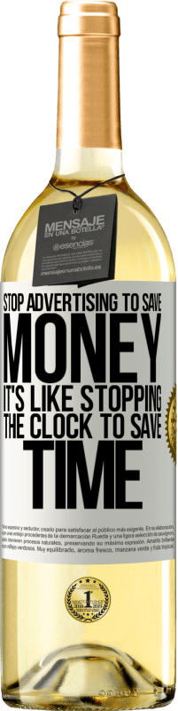 29,95 € | White Wine WHITE Edition Stop advertising to save money, it's like stopping the clock to save time White Label. Customizable label Young wine Harvest 2023 Verdejo