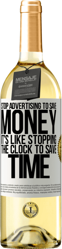 29,95 € | White Wine WHITE Edition Stop advertising to save money, it's like stopping the clock to save time White Label. Customizable label Young wine Harvest 2024 Verdejo