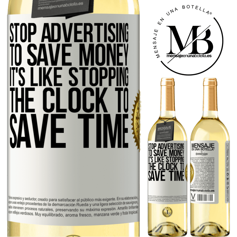 29,95 € Free Shipping | White Wine WHITE Edition Stop advertising to save money, it's like stopping the clock to save time White Label. Customizable label Young wine Harvest 2023 Verdejo