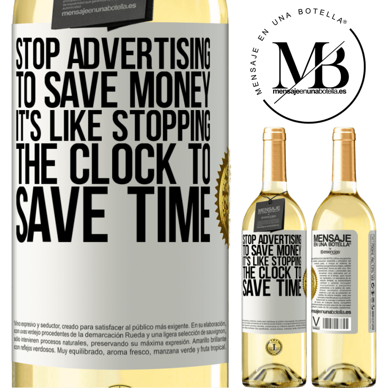 29,95 € Free Shipping | White Wine WHITE Edition Stop advertising to save money, it's like stopping the clock to save time White Label. Customizable label Young wine Harvest 2025 Verdejo