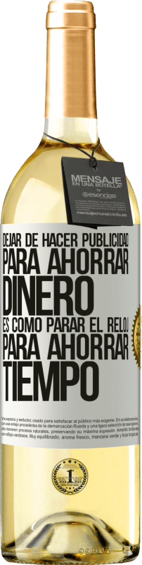 29,95 € | Vino Blanco Edición WHITE Dejar de hacer publicidad para ahorrar dinero, es como parar el reloj para ahorrar tiempo Etiqueta Blanca. Etiqueta personalizable Vino joven Cosecha 2024 Verdejo