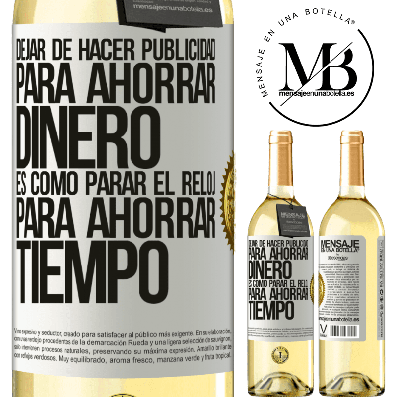 29,95 € Envío gratis | Vino Blanco Edición WHITE Dejar de hacer publicidad para ahorrar dinero, es como parar el reloj para ahorrar tiempo Etiqueta Blanca. Etiqueta personalizable Vino joven Cosecha 2023 Verdejo