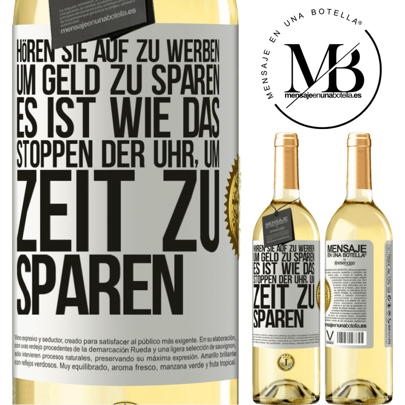 29,95 € Kostenloser Versand | Weißwein WHITE Ausgabe Hört auf, fürs Geldsparen zu werben. Das ist wie das Stoppen der Uhr, um Zeit zu sparen Weißes Etikett. Anpassbares Etikett Junger Wein Ernte 2023 Verdejo