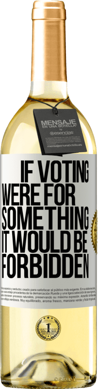 29,95 € | Белое вино Издание WHITE Если бы голосование было за что-то, это было бы запрещено Белая этикетка. Настраиваемая этикетка Молодое вино Урожай 2023 Verdejo