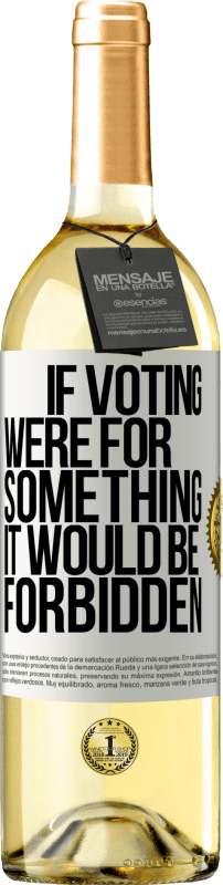 29,95 € Free Shipping | White Wine WHITE Edition If voting were for something it would be forbidden White Label. Customizable label Young wine Harvest 2025 Verdejo