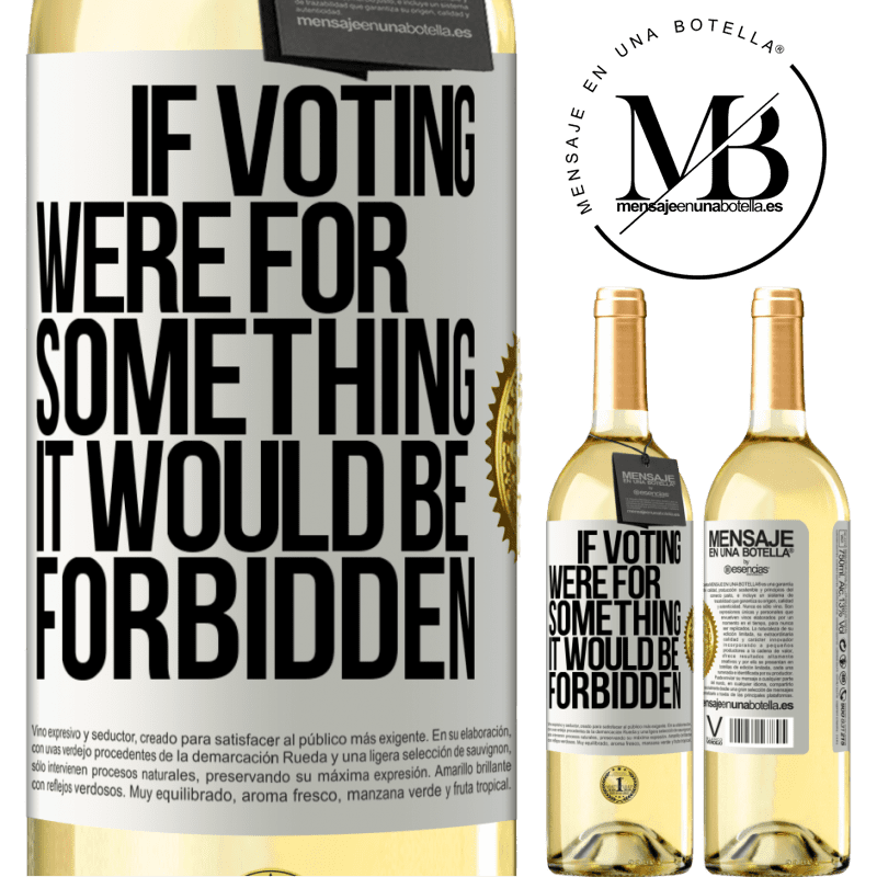 29,95 € Free Shipping | White Wine WHITE Edition If voting were for something it would be forbidden White Label. Customizable label Young wine Harvest 2022 Verdejo
